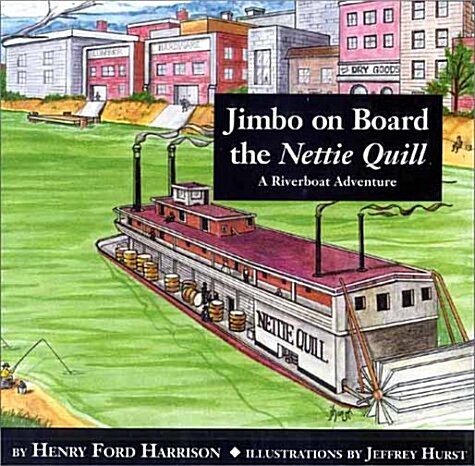 Jimbo on Board the Nettie Quill: A Riverboat Adventure (Hardcover)