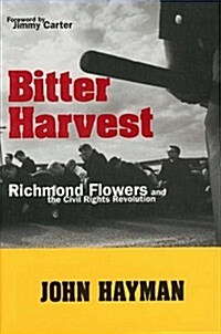 Bitter Harvest: Richmond Flowers and the Civil Rights Revolution (Hardcover)
