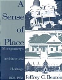 A Sense of Place: Montgomerys Architectural Heritage (Hardcover)