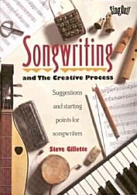 Songwriting and the Creative Process: Suggestions and Starting Points for Songwriters (Paperback)