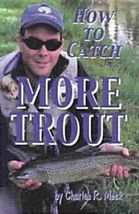 How to Catch More Trout (Paperback)