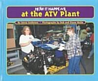 How It Happens at the ATV Plant (Hardcover)