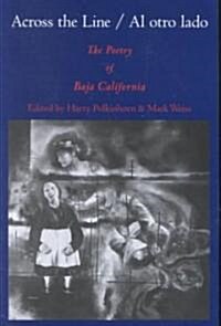 Across the Line/Al Otro Lado: The Poetry of Baja California (Paperback)