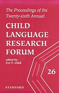 The Proceedings of the 26th Annual Child Language Research Forum (Paperback, 74)