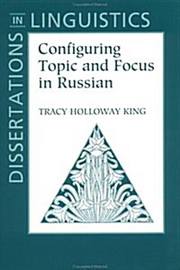 Configuring Topic and Focus in Russian (Paperback)
