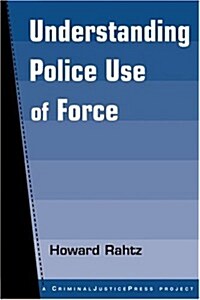 Understanding Police Use of Force (Paperback, Illustrated)