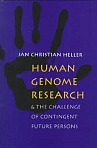 Human Genome Research and the Challenge of Contingent Future Persons: Toward an Impersonal Theocentric Approach to Value (Hardcover)