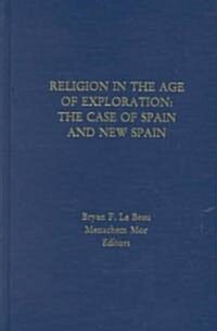 Religion in the Age of Exploration:: The Case of New Spain. (Hardcover)