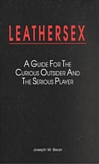 Leathersex: A Guide for the Curious Outsider and the Serious Player (Paperback, 2)