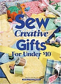 Sew Creative Gifts Under $10 (Hardcover)