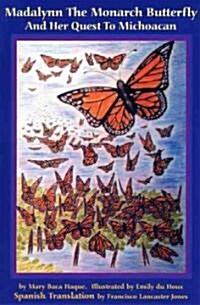 Madalynn the Monarch Butterfly and Her Quest to Michoacan (Paperback, Bilingual)