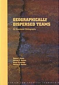 Geographically Dispersed Teams: An Annotated Bibliography (Paperback)