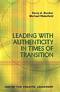 Leading with Authenticity in Times of Transition (Paperback)