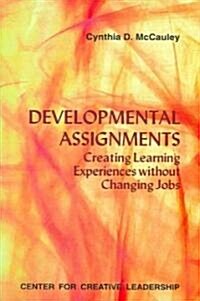 Developmental Assignments: Creating Learning Experiences Without Changing Jobs (Paperback)