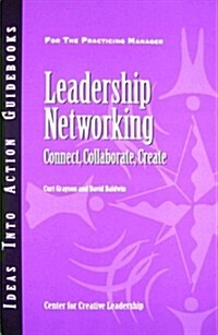 Leadership Networking: Connect, Collaborate, Create (Paperback)