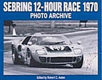 Sebring 12-Hour Race 1970 Photo Archive (Paperback)