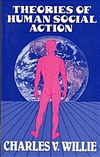 Theories of Human Social Action (Paperback)