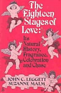 The Eighteen Stages of Love: Its Natural History, Fragrance, Celebration and Chase (Paperback)