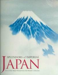 Splendors of Imperial Japan : arts of the Meiji period from the Khalili Collection