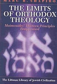 Limits of Orthodox Theology: Maimonides Thirteen Principles Reappraised (Hardcover)