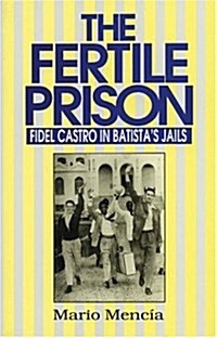 Fertile Prison: Fidel Castro in Batistas Prisons (Paperback)