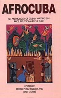 Afrocuba: An Anthology of Cuban Writing on Race, Politics and Culture (Paperback)