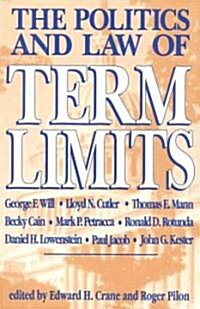 The Politics and Law of Term Limits (Paperback)