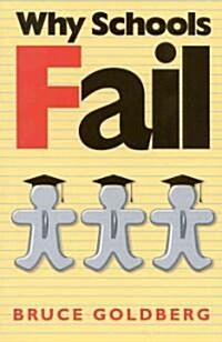 Why Schools Fail: The Denial of Individuality and the Decline of Learning (Paperback)