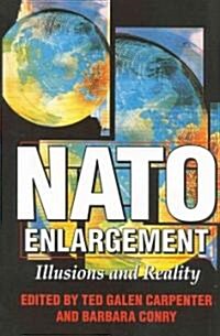 NATO Enlargement: Illusions and Reality (Hardcover)