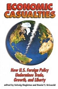 Economic Casualties: How U.S. Foreign Policy Undermines Trade, Growth, and Liberty (Hardcover)