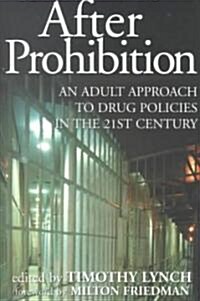 After Prohibition: An Adult Approach to Drug Policies in the 21st Century (Paperback)