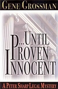 ...Until Proven Innocent: Peter Sharp Legal Mystery #5 (Paperback)