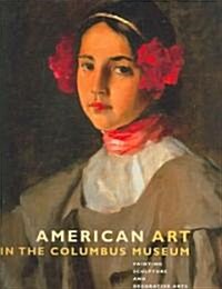 American Art in the Columbus Museum: Painting, Sculpture, and Decorative Arts (Hardcover)