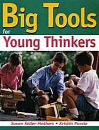 Big Tools for Young Thinkers: Using Creative Problem Solving Tools with Primary Students (Paperback)