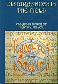 Disturbances in the Field: Essays in Honor of David L. Miller (Paperback)