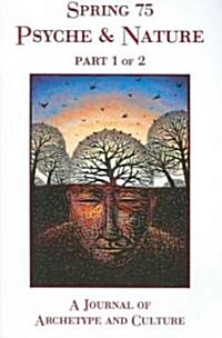 Spring 75: Psyche & Nature, Part 1 of 2: A Journal of Archetype and Culture, Fall 2006 (Paperback)