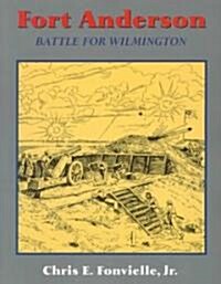 Fort Anderson: The Battle for Wilmington (Paperback)