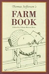 Thomas Jeffersons Farm Book: With Commentary and Relevant Extracts from Other Writings (Hardcover)