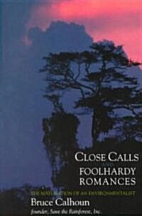 Close Calls and Foolhardy Romances: The Maturation of an Environmentalist (Paperback)