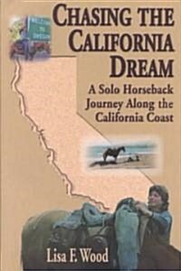 Chasing the California Dream: A Solo Horseback Journey Along the California Coast (Paperback)