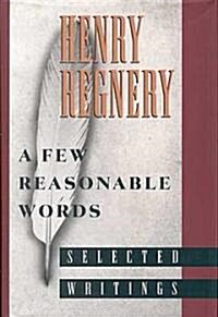 A Few Reasonable Words: Selected Writings (Hardcover)
