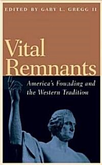 Vital Remnants: Americas Founding and the Western Tradition (Hardcover)