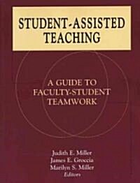 Student-Assisted Teaching: A Guide to Faculty-Student Teamwork (Paperback)