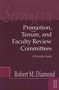 Serving on Promotion, Tenure, and Faculty Review Committees: A Faculty Guide (Paperback, 2)