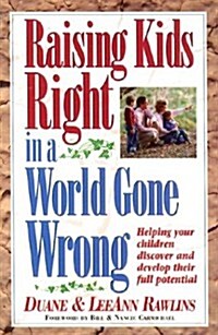 Raising Kids Right in a World Gone Wrong (Paperback)