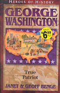 George Washington: True Patriot (Paperback)