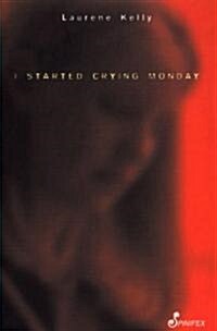 I Started Crying Monday (Paperback)