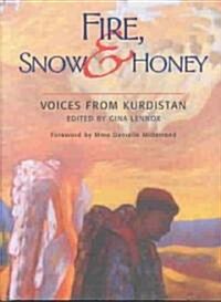 Fire, Snow and Honey: Voices from Kurdistan (Hardcover)