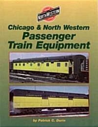 Chicago and North Western Passenger Cars (Paperback)