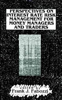 Perspectives on Interest Rate Risk Management for Money Managers and Traders (Hardcover)